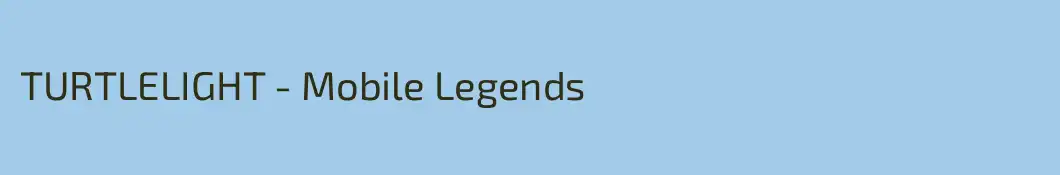 TURTLELIGHT - Mobile Legends